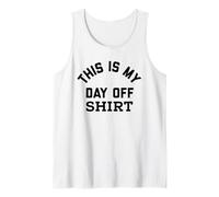 This is My Day Off Shirt,Its My Day Off Lazy Sunday Weekend Débardeur