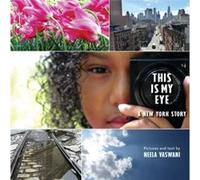 This Is My Eye A New York Story by Neela Vaswani Neela Vaswani (Auteur)