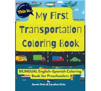 THIS IS My First Transportation Coloring Book: bilingual English-Spanish coloring book