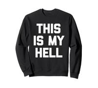 This is My Hell - Saying Sarcastique Mignon Cool Fantaisie drôle Sweatshirt