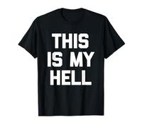 This is My Hell - Saying Sarcastique Mignon Cool Fantaisie drôle T-Shirt