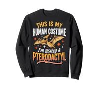 This is My Human Costume I'm Really A Pterodactyl Sweatshirt