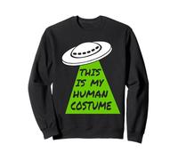 This is My Human Costume - Vaisseau Spatial Extraterrestre OVNI Halloween ET Sweatshirt