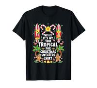 This is My It's Too Tropical for Ugly Christmas Sweatrs T-Shirt