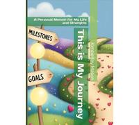 This is My Journey: A Personal Memoir for My Life and Strengths
