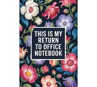 THIS IS MY RETURN TO OFFICE NOTEBOOK