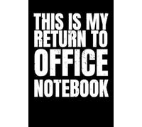 THIS IS MY RETURN TO OFFICE NOTEBOOK: FUNNY OFFICE GIFT