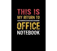 This Is My Return to Office Notebook: Lined notebook
