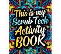 This is my Scrub Tech Activity Book: Relatable and Fun Appreciation Week Gift for Surgical Techs with Engaging Activities and Relaxing Coloring Pages