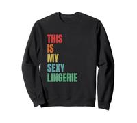 This is My Sexy Lingerie - Sassy Fun Night - Dormir Sweatshirt