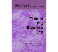 This Is My Sparkle Era: My notes, doodles, and favorite things