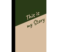 This is my Story And it's not finished...: Simple notebook to help you write your legend or anything you want.