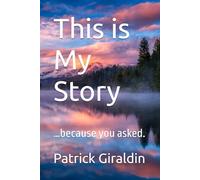 This is My Story: …because you asked.