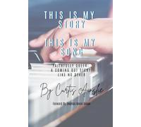 This Is My Story. This Is My Song: Faithfully Queer: A Coming Out Story Like No Other
