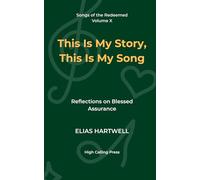 This Is My Story, This Is My Song: Reflections on Blessed Assurance