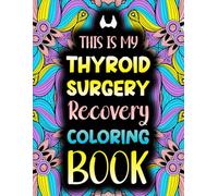 This Is My Thyroid Surgery Recovery Coloring Book: Funny After Thyroid Surgery Gift To Provide Stress Relief For Thyroidectomy