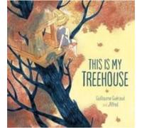 This Is My Treehouse by Guillaume Gueraud Guillaume Gueraud (Auteur)