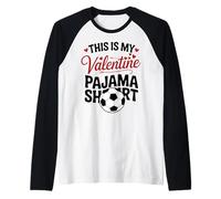 This is My Valentine Pyjama Shirt Funny Soccer/Football Manche Raglan