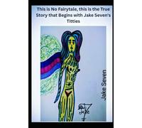 This is No Fairytale, This is the True Story that Begins with Jake Seven's Titties