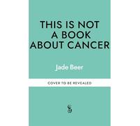 This is Not a Book About Cancer