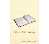 This is not a Diary by Zygmunt Universities of Leeds and Warsaw Bauman Inconnu (Auteur)