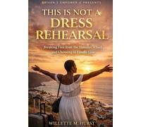 THIS IS NOT A DRESS REHEARSAL: Breaking Free from the Hamster Wheel and choosing to finally Live