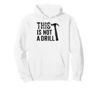 This is Not A Drill Cool Hammer Funny Tool Humor Novelty Sweat à Capuche