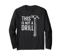 This is Not A Drill Funny Daddy Hammer Cool Tool Humor Manche Longue