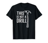 This is Not A Drill Funny Daddy Hammer Cool Tool Humor T-Shirt