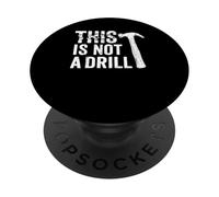 This is Not A Drill Funny Daddy Hammer Tool Humor Novelty PopSockets PopGrip Adhésif