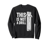 This is Not A Drill Funny Hammer White Retro Vintage Humor Sweatshirt