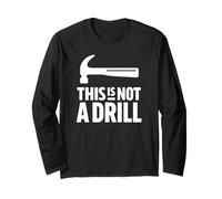 This is Not A Drill Funny Hammer Woodworking Cool Builder Manche Longue