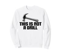 This is Not A Drill - Joke Humour Sarcastique Funny Design Sweatshirt