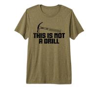 This is Not A Drill - Joke Humour Sarcastique Funny Design T-Shirt Haut de Gamme