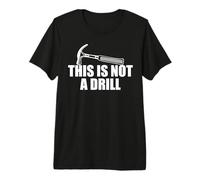 This is Not A Drill - Joke Humour Sarcastique Funny Design T-Shirt Haut de Gamme