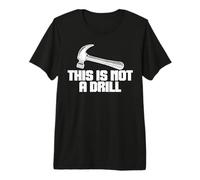 This is Not A Drill - Joke Humour Sarcastique Funny Design T-Shirt Haut de Gamme