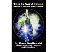 This Is Not A Game: A Guide to Alternate Reality Gaming