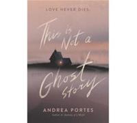 This Is Not a Ghost Story by Andrea Portes Paperback Book Andrea Portes (Auteur)