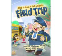 This Is Not A Kid's Book: Field Trip