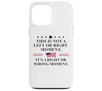 This is Not a Left Or Right Moment It's a Right Wrong Moment Coque pour iPhone 13 Pro Max