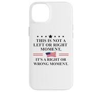 This is Not a Left Or Right Moment It's a Right Wrong Moment Coque pour iPhone 14 Plus
