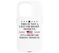 This is Not a Left Or Right Moment It's a Right Wrong Moment Coque pour iPhone 15 Pro