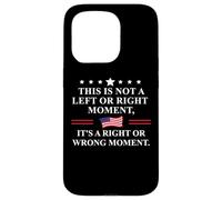 This is Not a Left Or Right Moment Its a Right Wrong Moment Coque pour iPhone 15 Pro