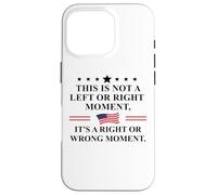 This is Not a Left Or Right Moment It's a Right Wrong Moment Coque pour iPhone 16 Pro