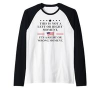 This is Not a Left Or Right Moment It's a Right Wrong Moment Manche Raglan