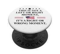This is Not a Left Or Right Moment It's a Right Wrong Moment PopSockets PopGrip Adhésif