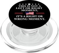 This is Not a Left Or Right Moment Its a Right Wrong Moment PopSockets PopGrip pour MagSafe
