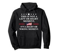 This is Not a Left Or Right Moment Its a Right Wrong Moment Sweat à Capuche