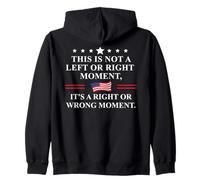 This is Not a Left Or Right Moment Its a Right Wrong Moment Sweat à Capuche