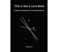 This is Not a Love Book: Unspoken Consequence & The Weight Between
